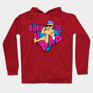 Born to be Bad Hoodie